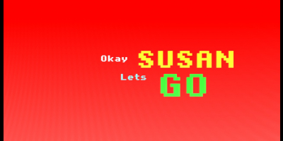 Okay Susan Let's Go