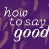 How to Say Goodbye